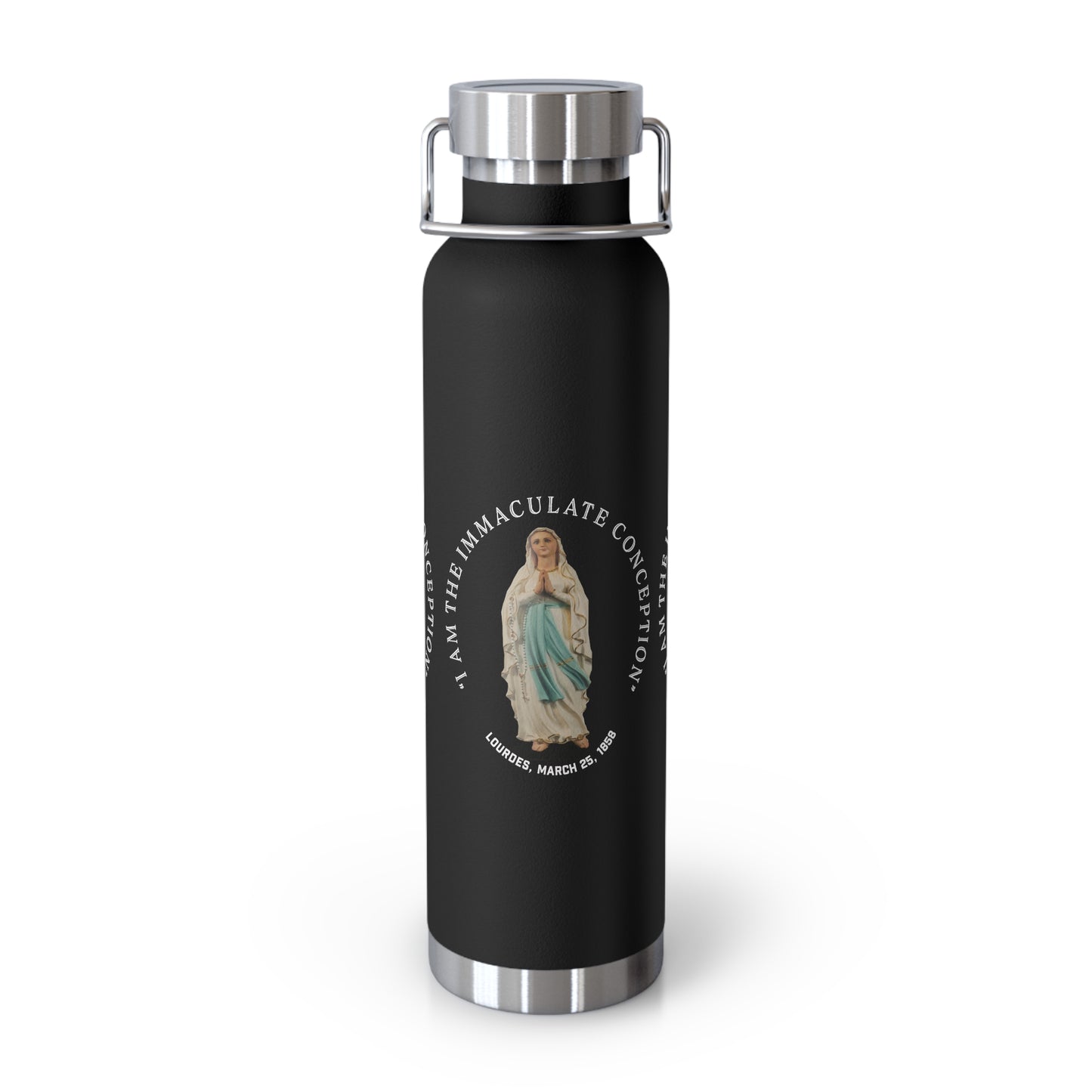 "I Am the Immaculate Conception" - Lourdes, France March 25, 1858 Copper Vacuum Insulated Bottle, 22oz