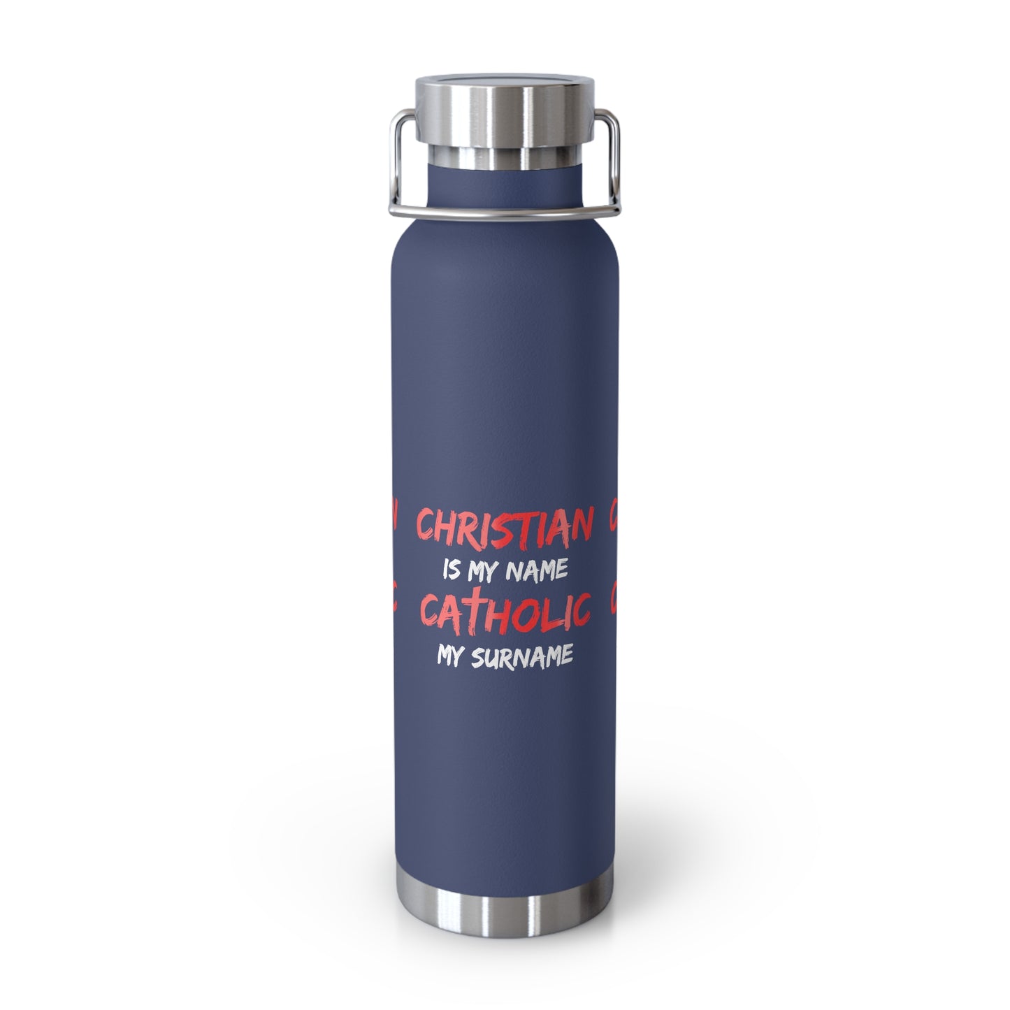 Christian is my Name, Catholic my Surname Copper Vacuum Insulated Bottle, 22oz