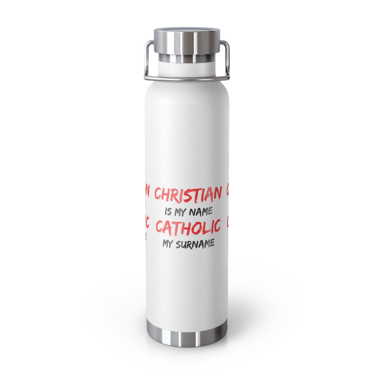 Christian is my Name, Catholic my Surname Copper Vacuum Insulated Bottle, 22oz