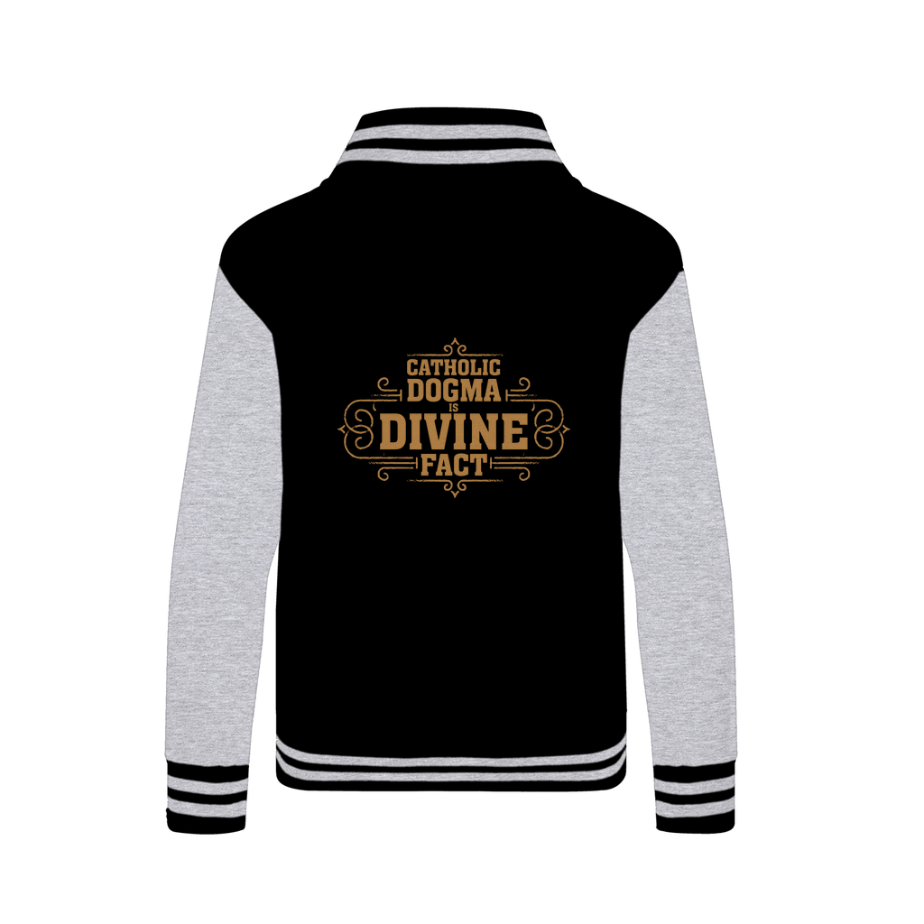 Catholic Dogma is Divine Fact Varsity Jacket