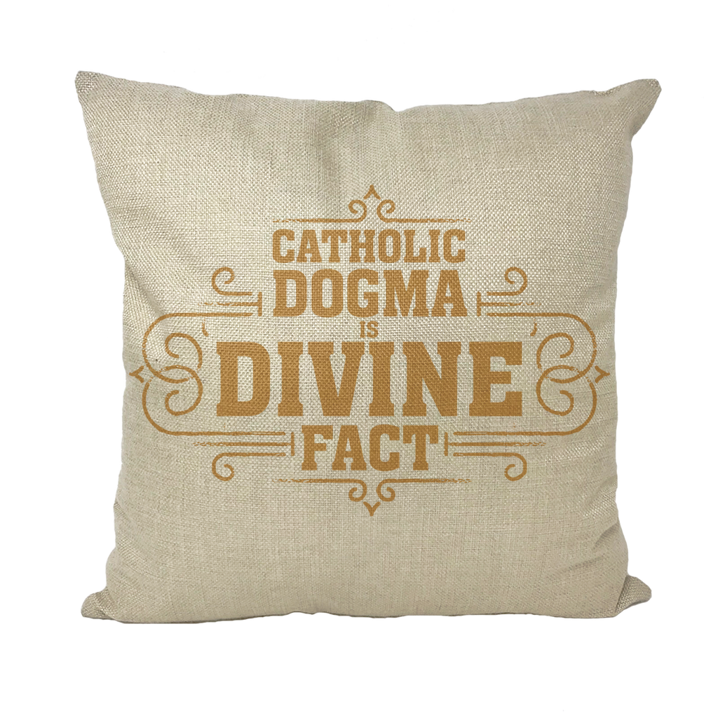 Catholic Dogma is Divine Fact Throw Pillow with Insert