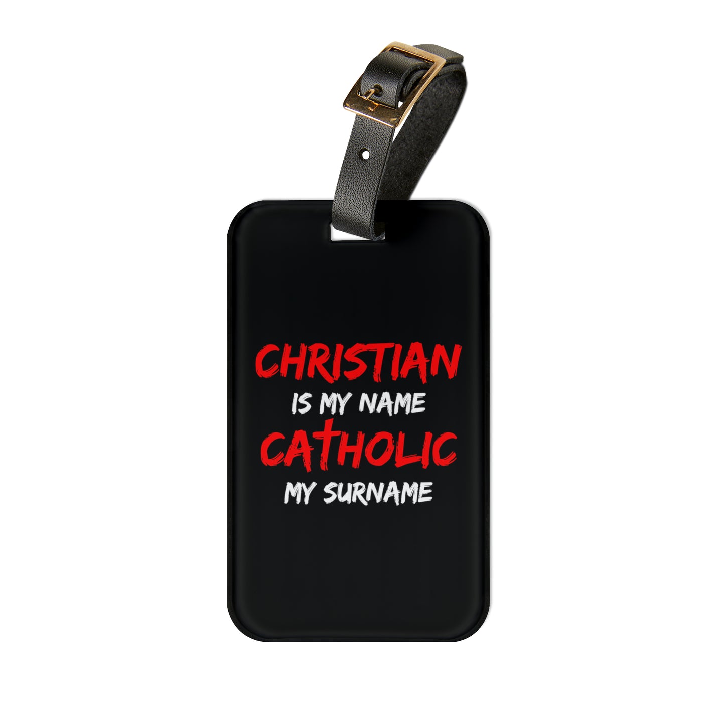 Christian is my Name, Catholic my Surname Luggage Tag