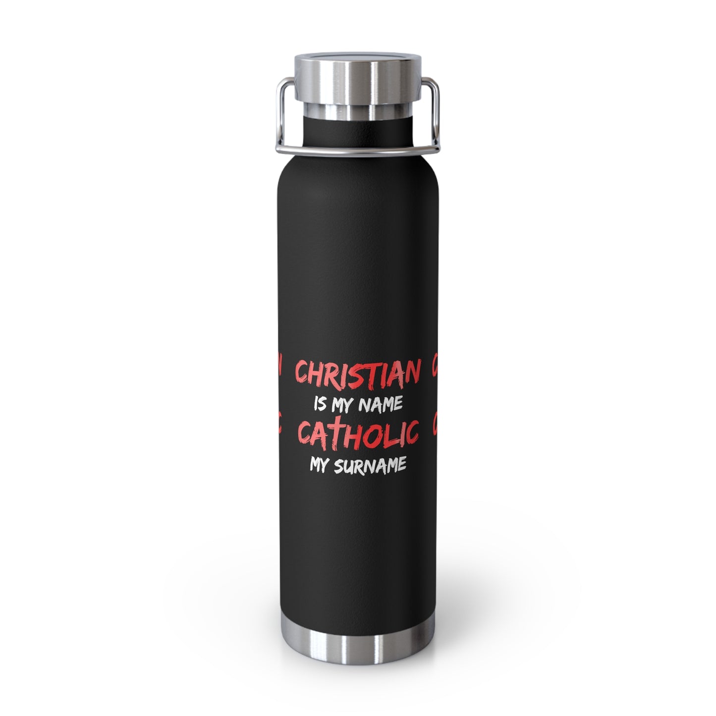 Christian is my Name, Catholic my Surname Copper Vacuum Insulated Bottle, 22oz