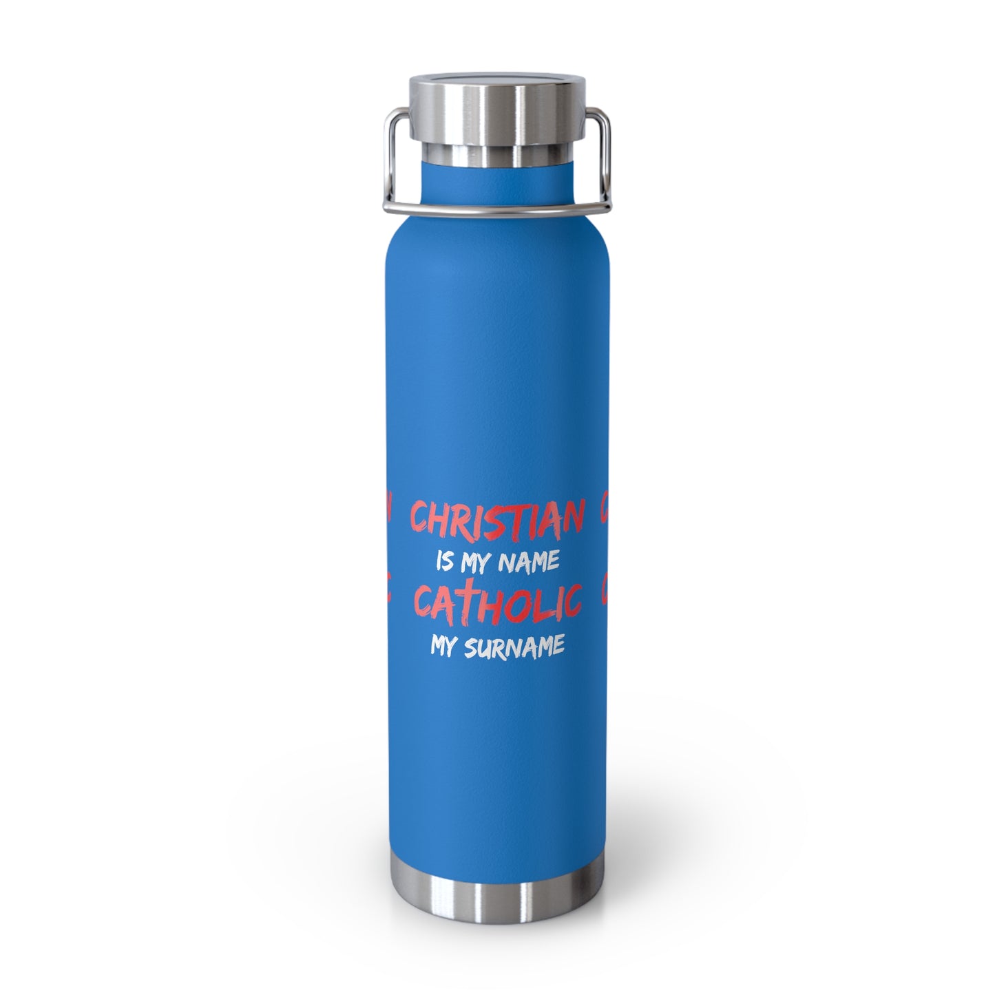 Christian is my Name, Catholic my Surname Copper Vacuum Insulated Bottle, 22oz