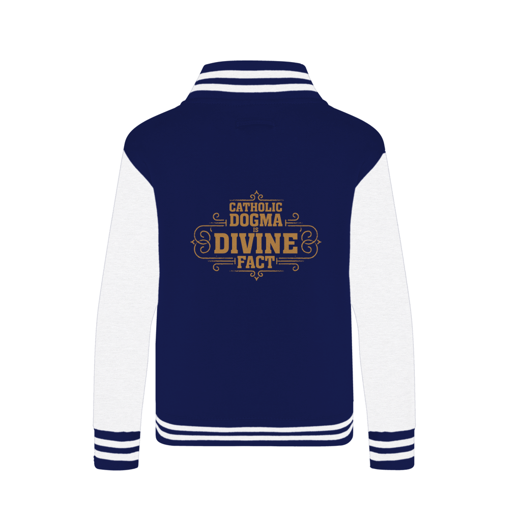 Catholic Dogma is Divine Fact Varsity Jacket