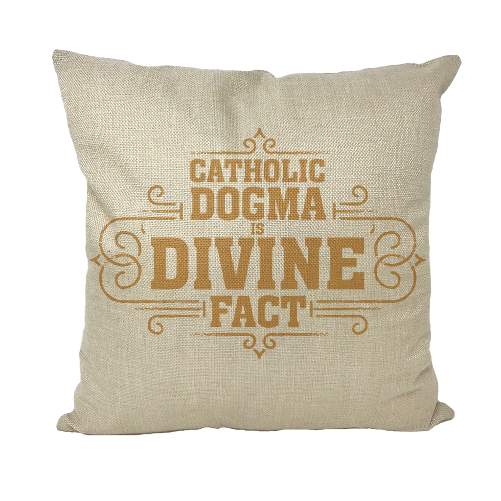 Catholic Dogma is Divine Fact Throw Pillow with Insert