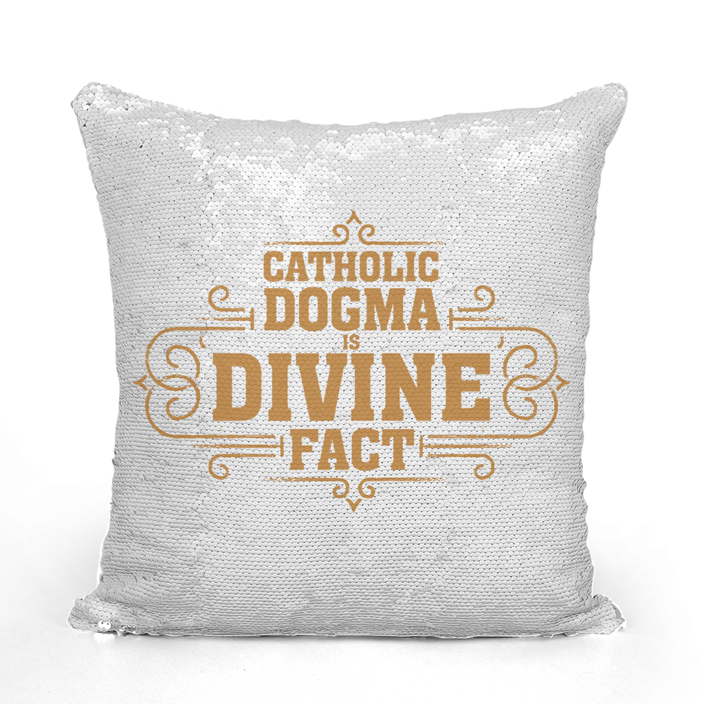 Catholic Dogma is Divine Fact Sequin Cushion Cover