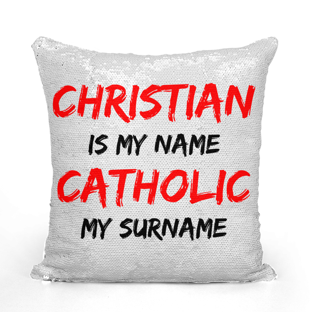 Christian is my Name, Catholic my Surname Sequin Cushion Cover