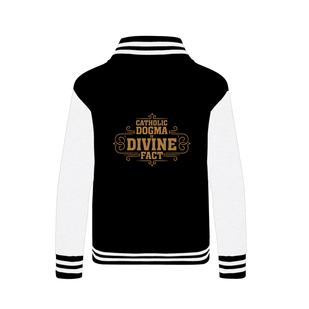 Catholic Dogma is Divine Fact Varsity Jacket