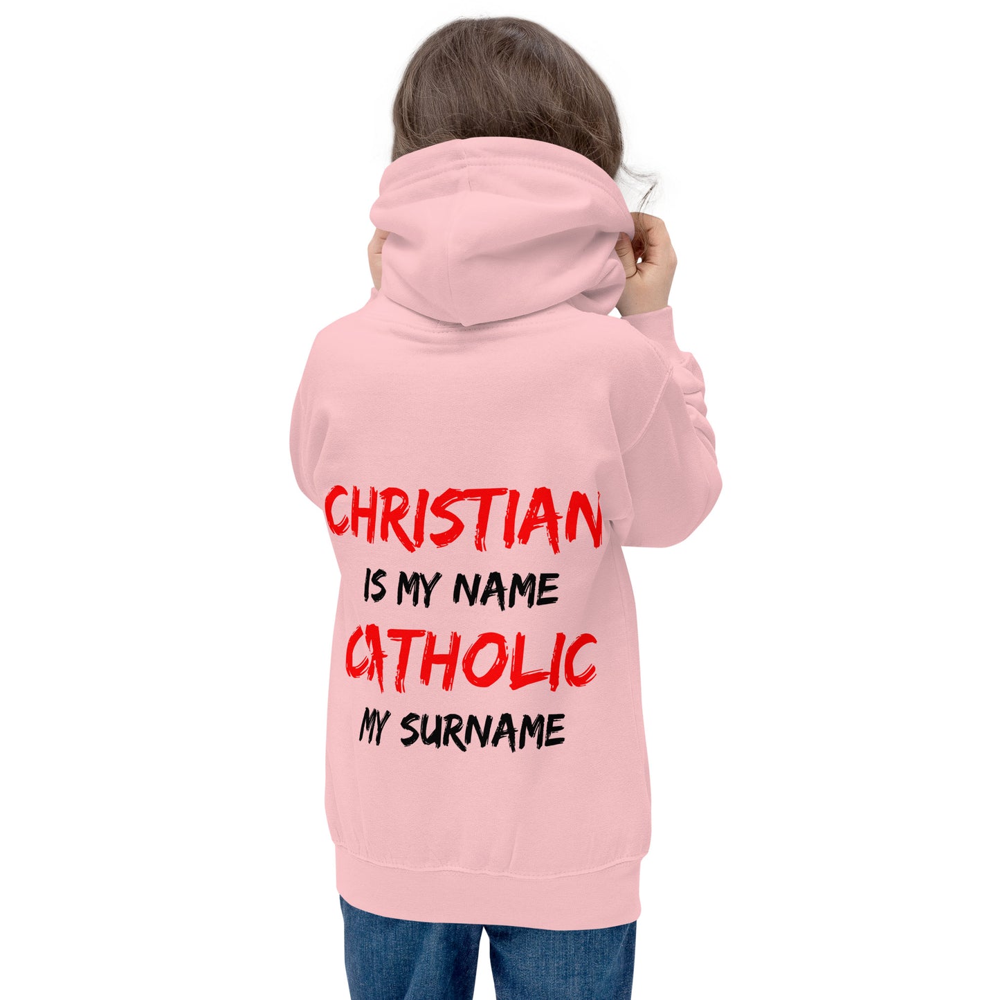 Christian is my Name, Catholic my Surname  Children's Hoodie