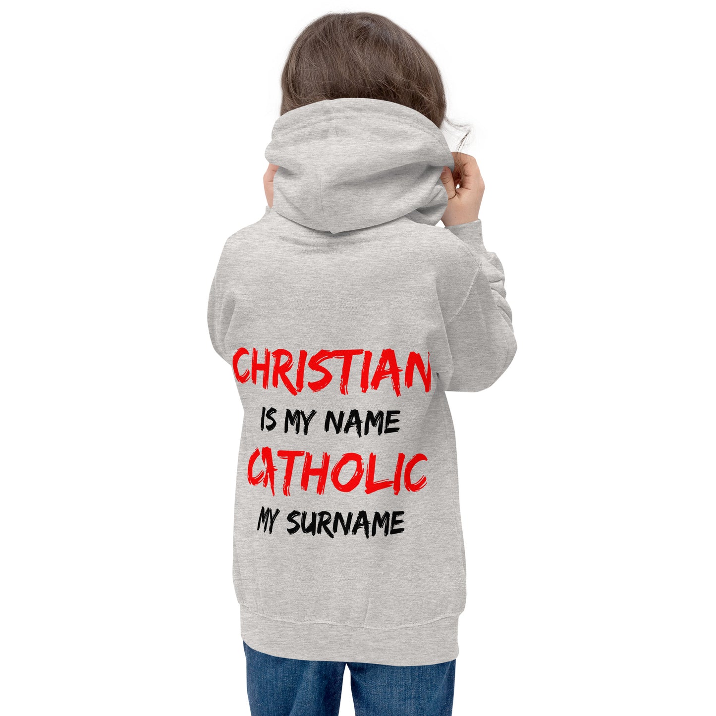 Christian is my Name, Catholic my Surname  Children's Hoodie