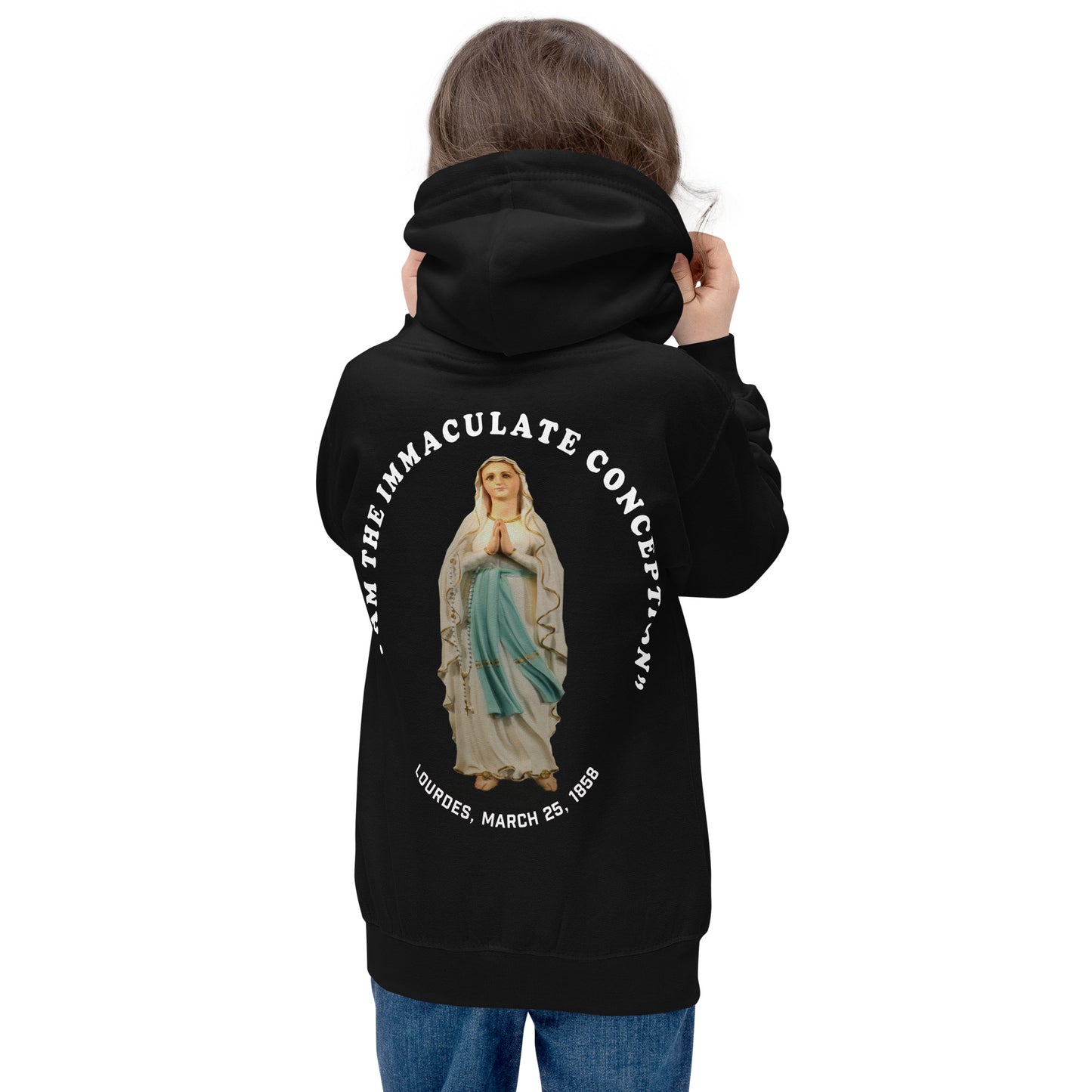 "I Am the Immaculate Conception" - Lourdes, France March 25, 1858 Children's Hoodie