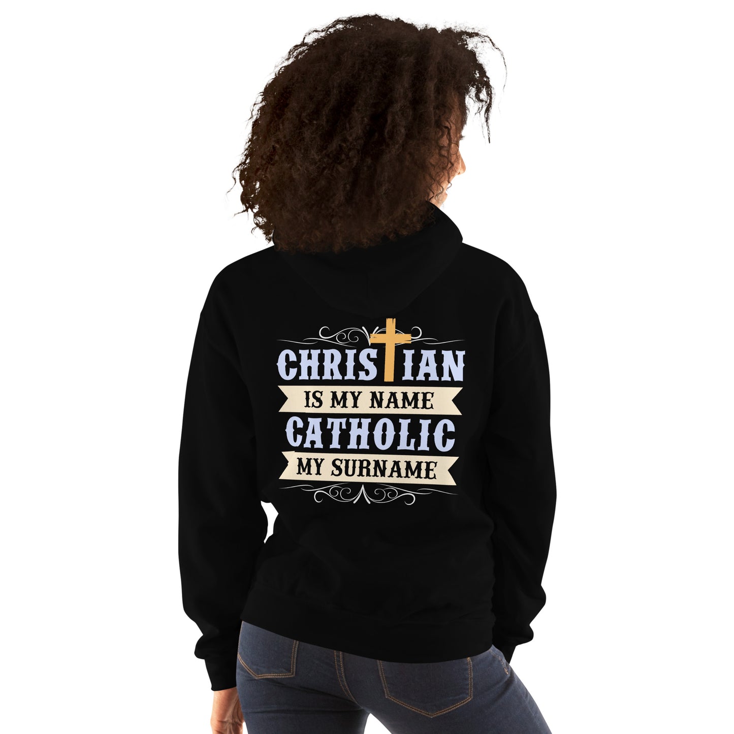 Christian is my Name, Catholic my Surname Women's Hoodie