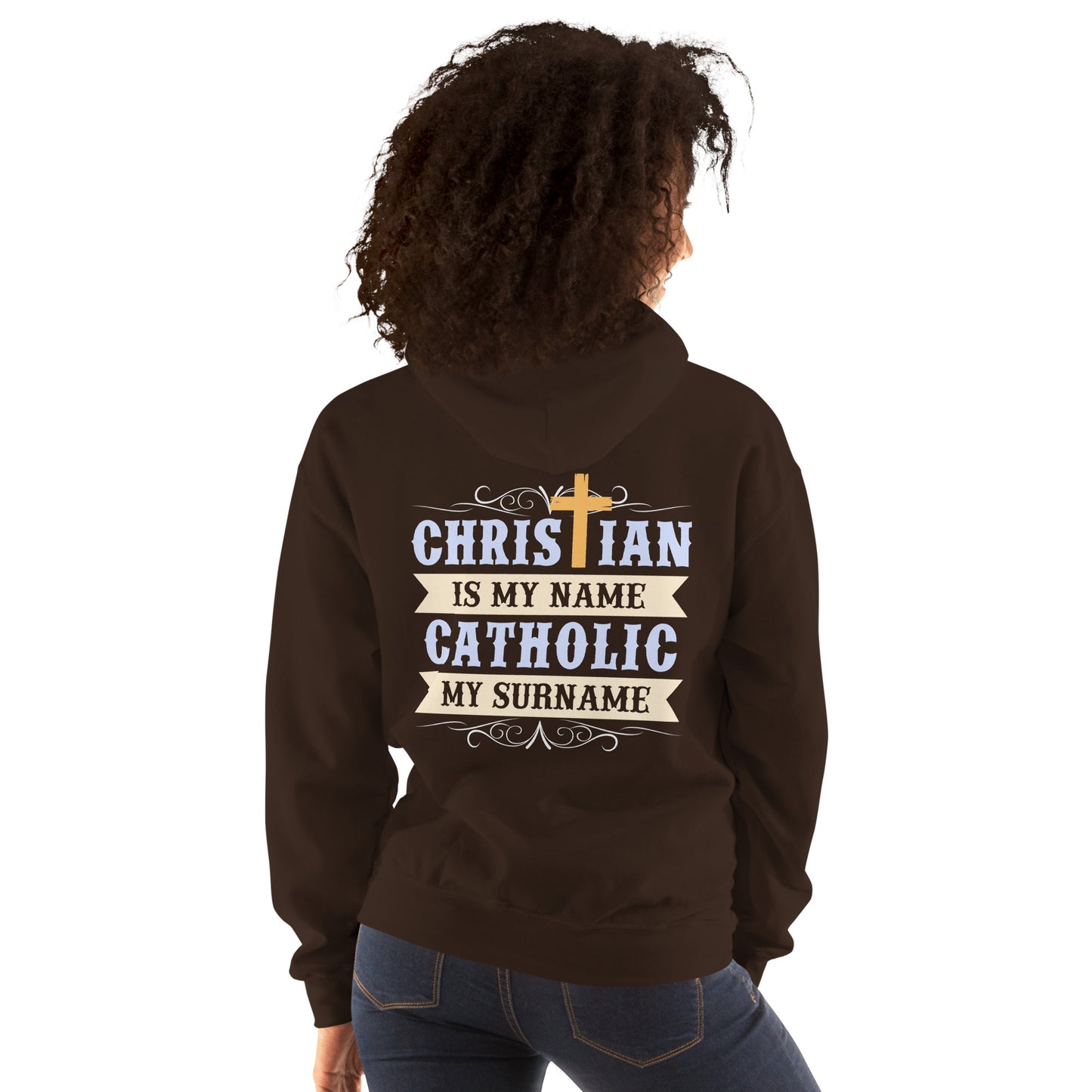 Christian is my Name, Catholic my Surname Women's Hoodie