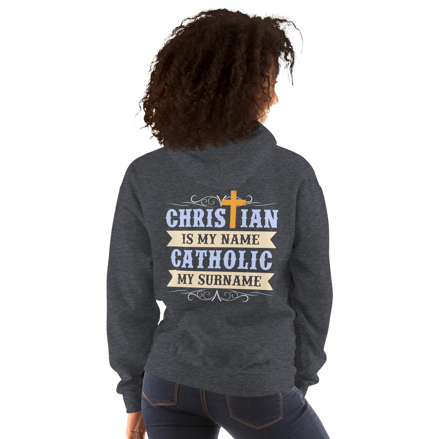 Christian is my Name, Catholic my Surname Women's Hoodie