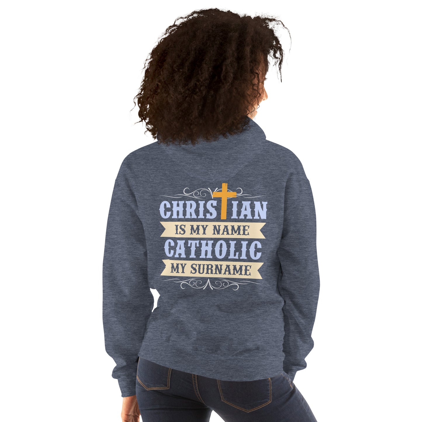 Christian is my Name, Catholic my Surname Women's Hoodie