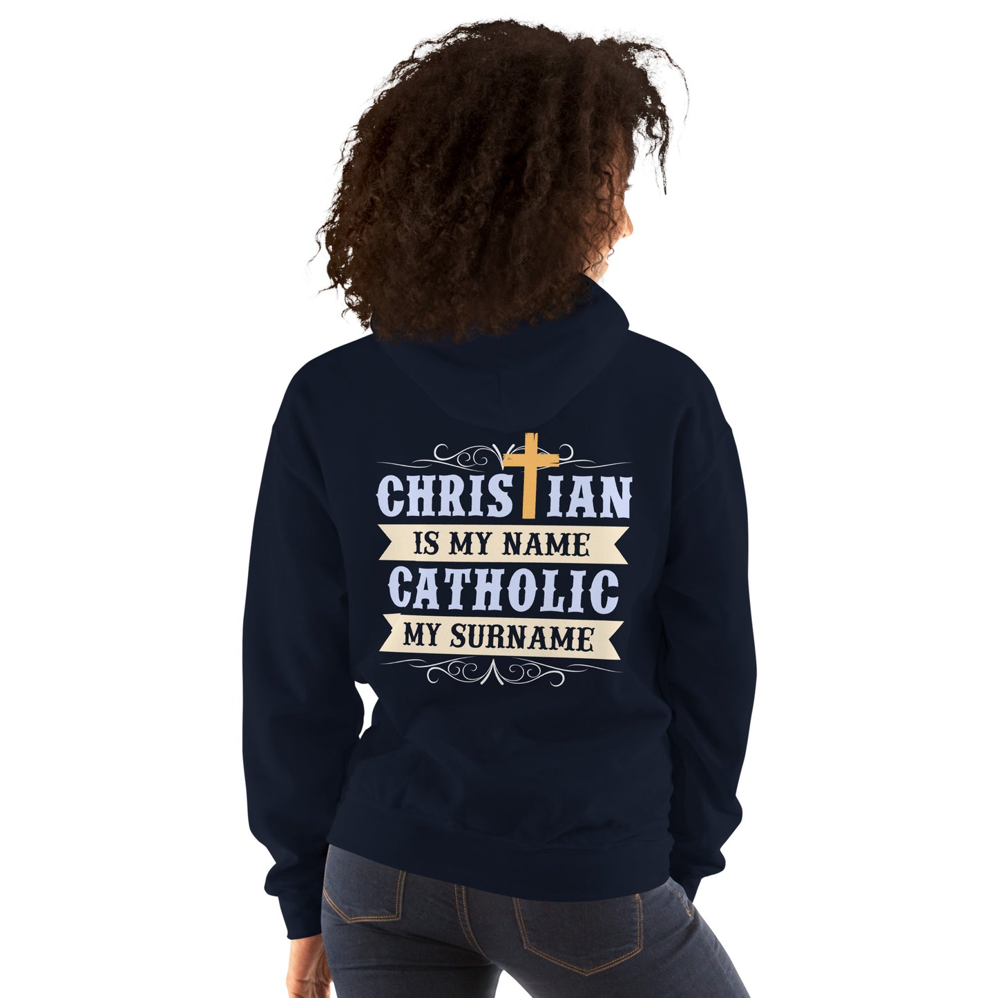 Christian is my Name, Catholic my Surname Women's Hoodie