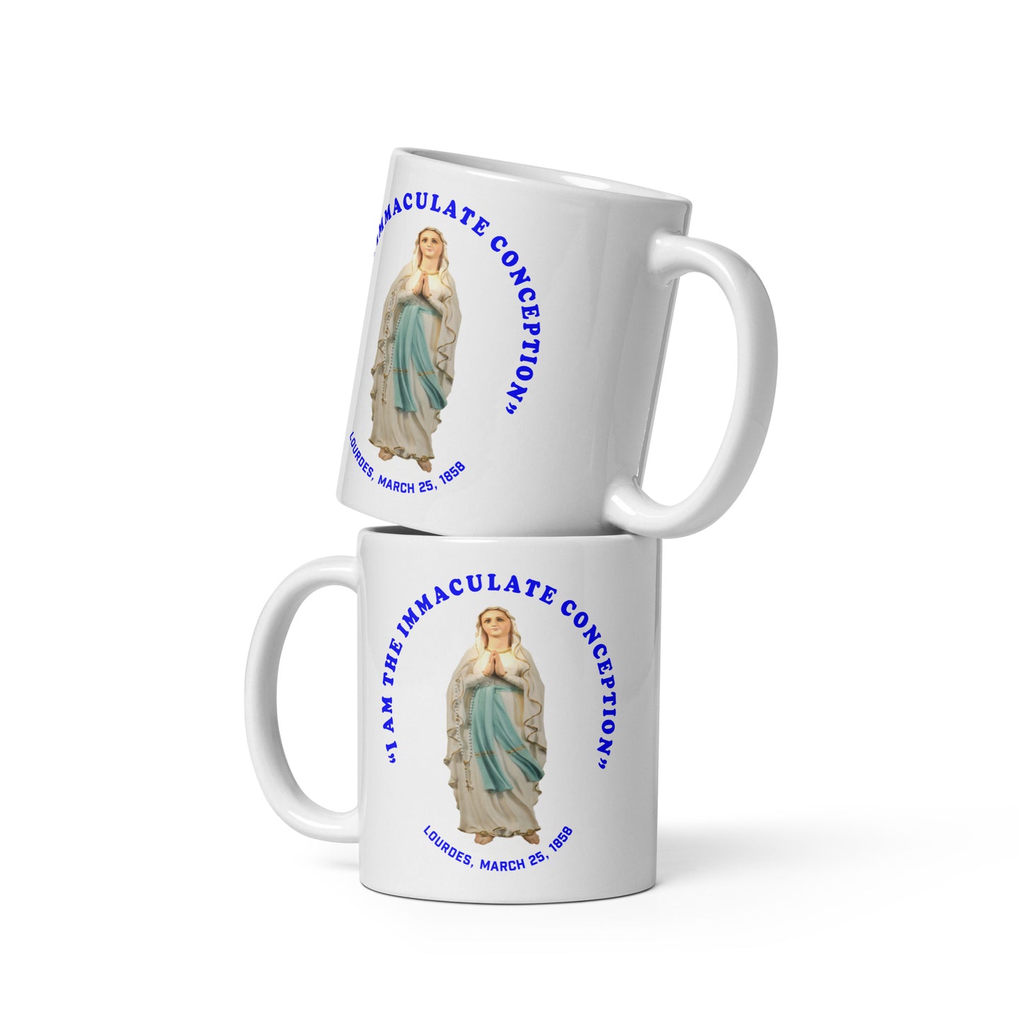 "I Am the Immaculate Conception" - Lourdes, France March 25, 1858 White glossy mug