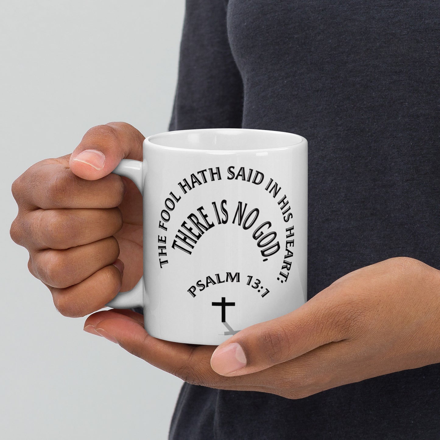 The Fool Says There is No God Psalm 13:1 White glossy mug
