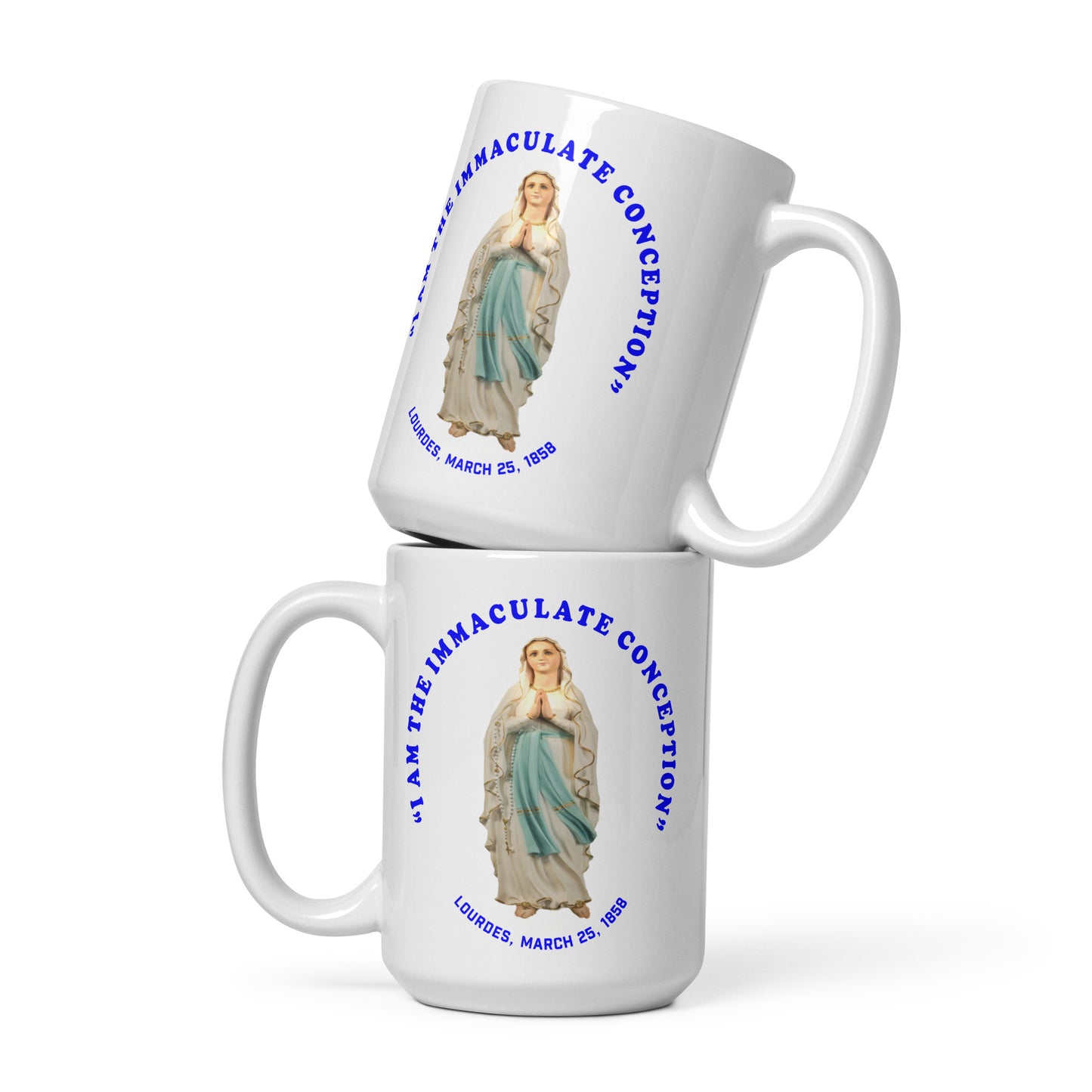 "I Am the Immaculate Conception" - Lourdes, France March 25, 1858 White glossy mug
