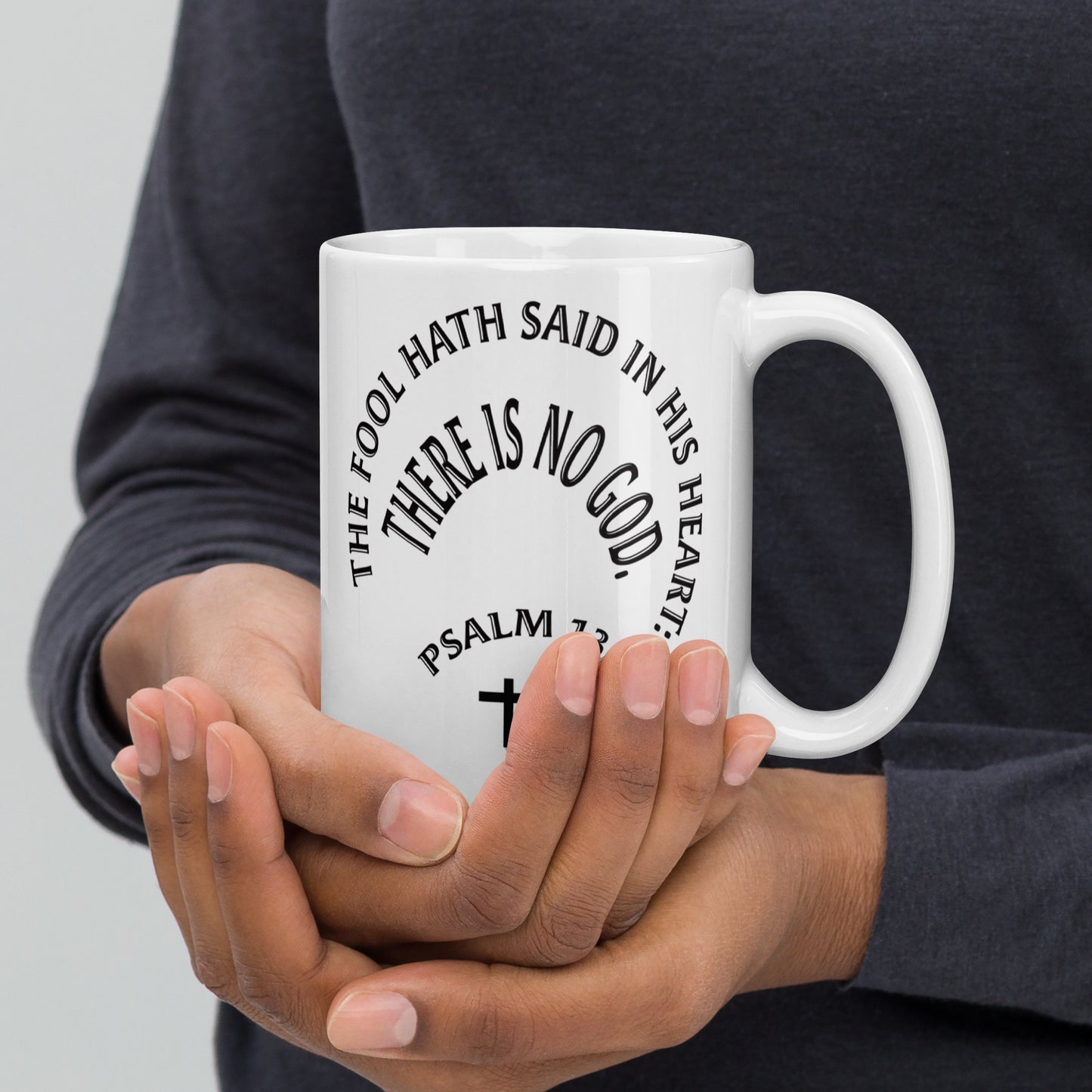 The Fool Says There is No God Psalm 13:1 White glossy mug