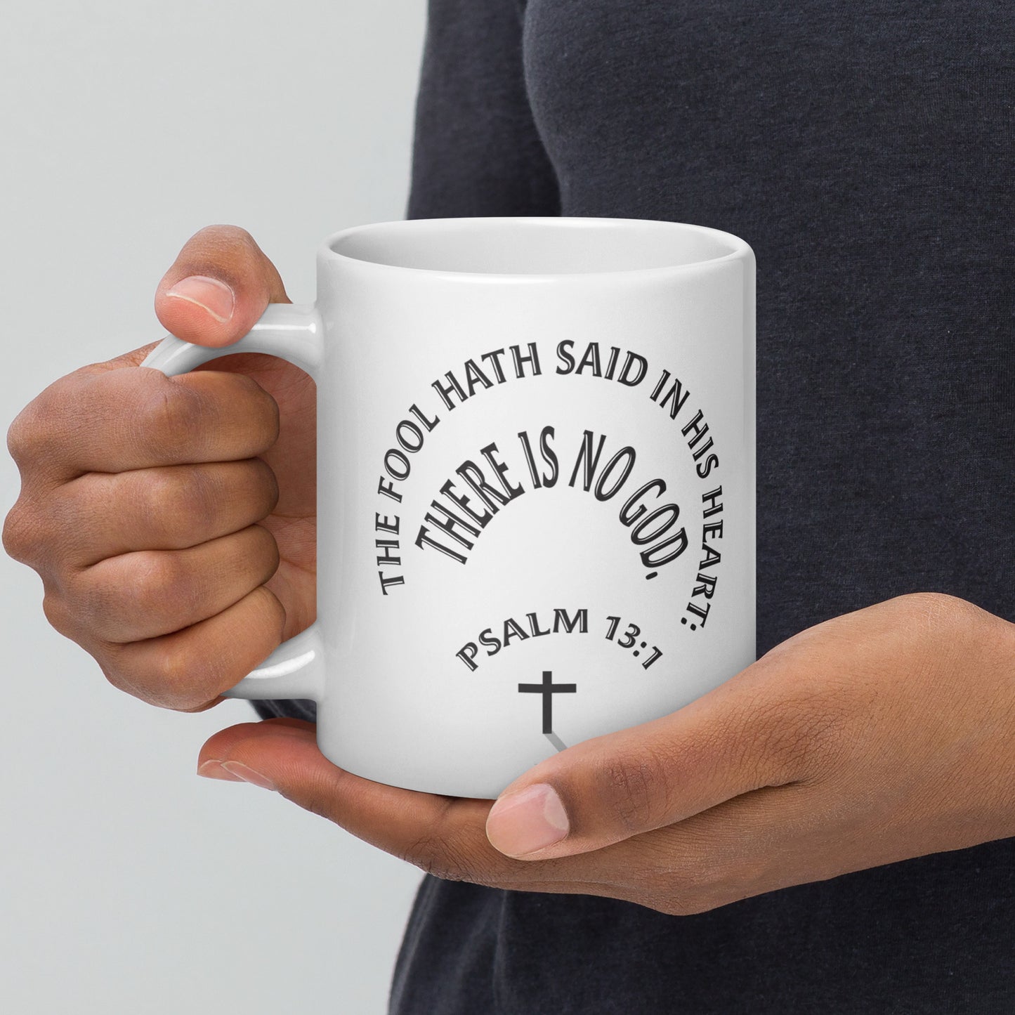 The Fool Says There is No God Psalm 13:1 White glossy mug