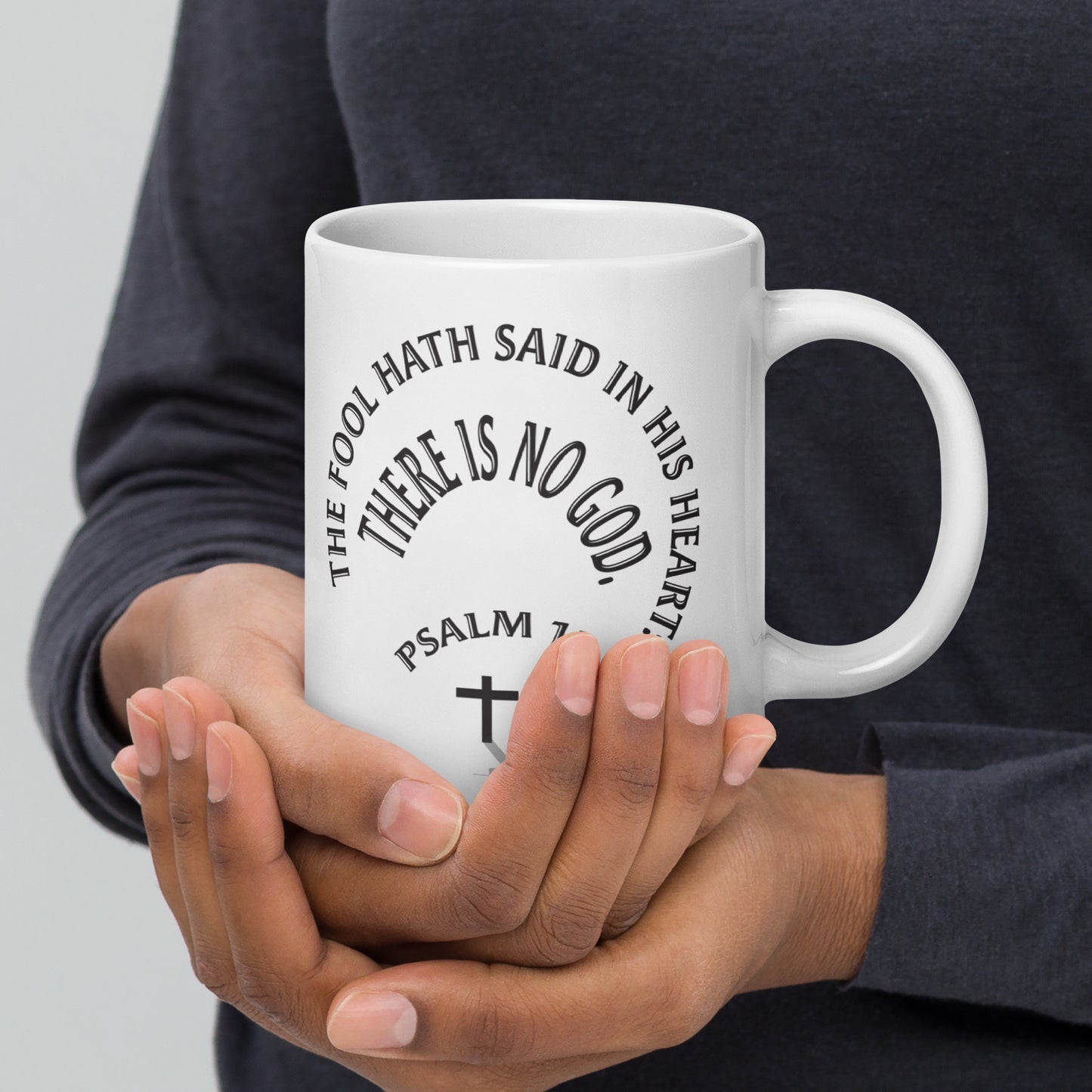 The Fool Says There is No God Psalm 13:1 White glossy mug