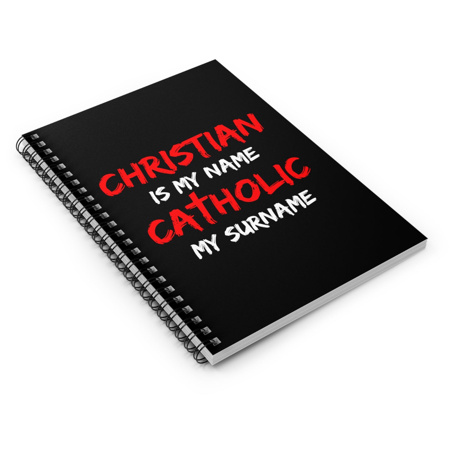 Christian is my Name, Catholic my Surname Spiral Notebook - Ruled Line