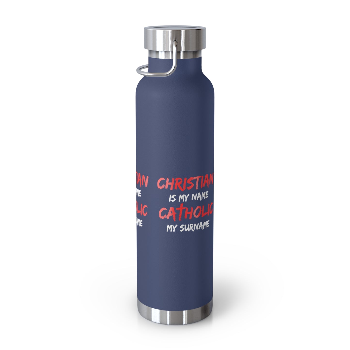 Christian is my Name, Catholic my Surname Copper Vacuum Insulated Bottle, 22oz