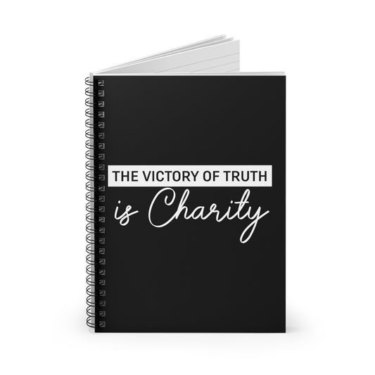 The Victory of Truth is to be Charity. Spiral Notebook - Ruled Line