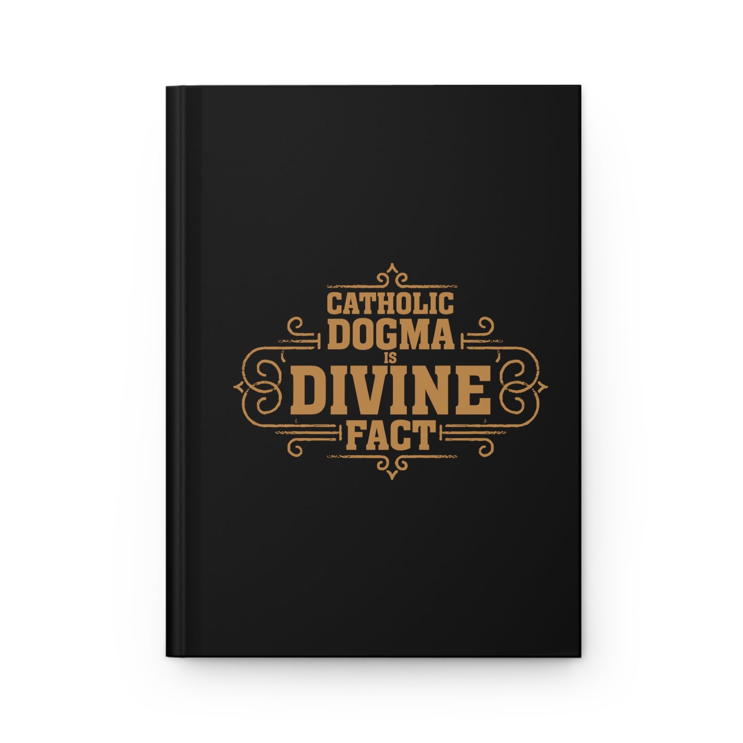 Catholic Dogma is Divine Fact Hardcover Journal Matte