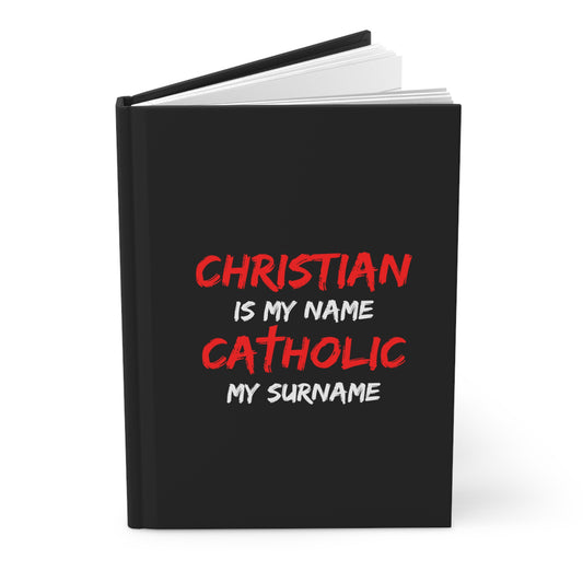 Christian is my Name, Catholic my Surname Hardcover Journal Matte