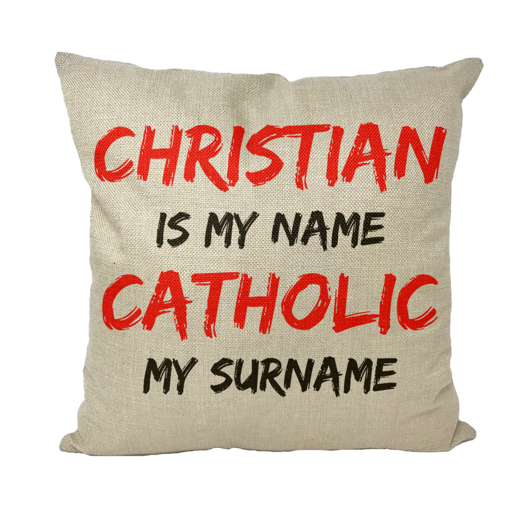 Christian is my Name, Catholic my Surname Throw Pillow with Insert