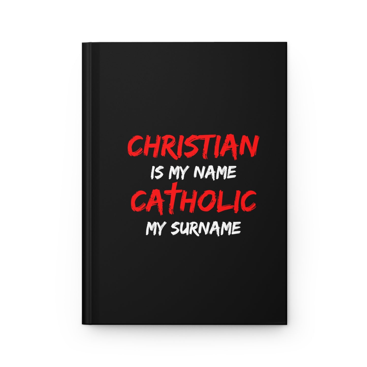 Christian is my Name, Catholic my Surname Hardcover Journal Matte