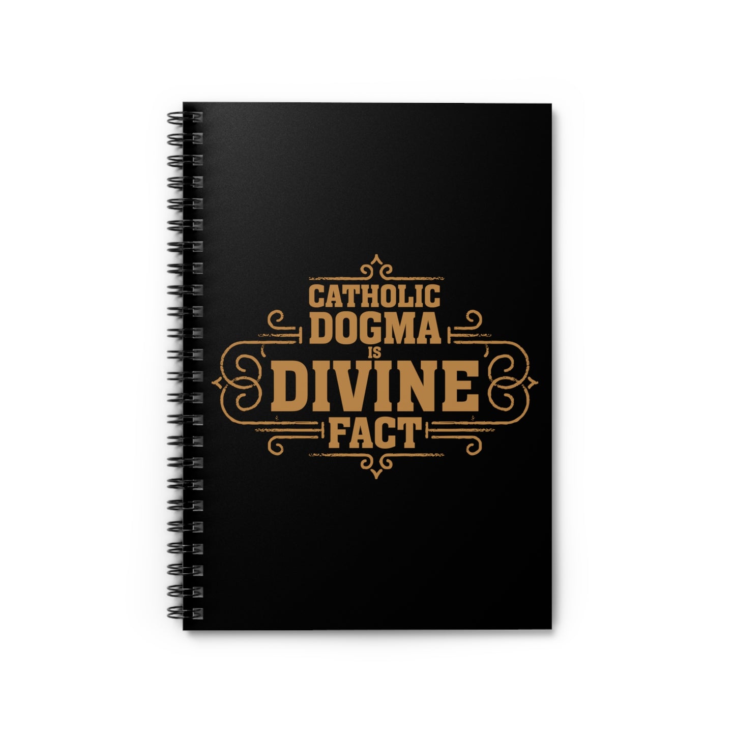 Catholic Dogma is Divine Fact Spiral Notebook - Ruled Line