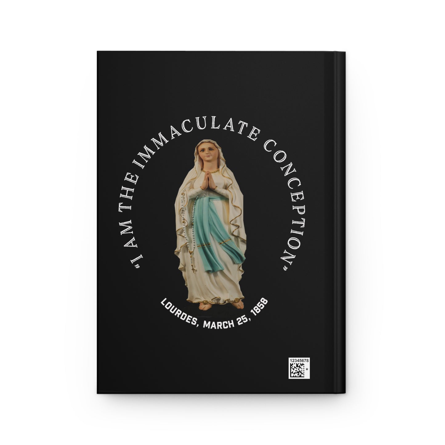 "I Am the Immaculate Conception" - Lourdes, France March 25, 1858, Hardcover Journal Matte