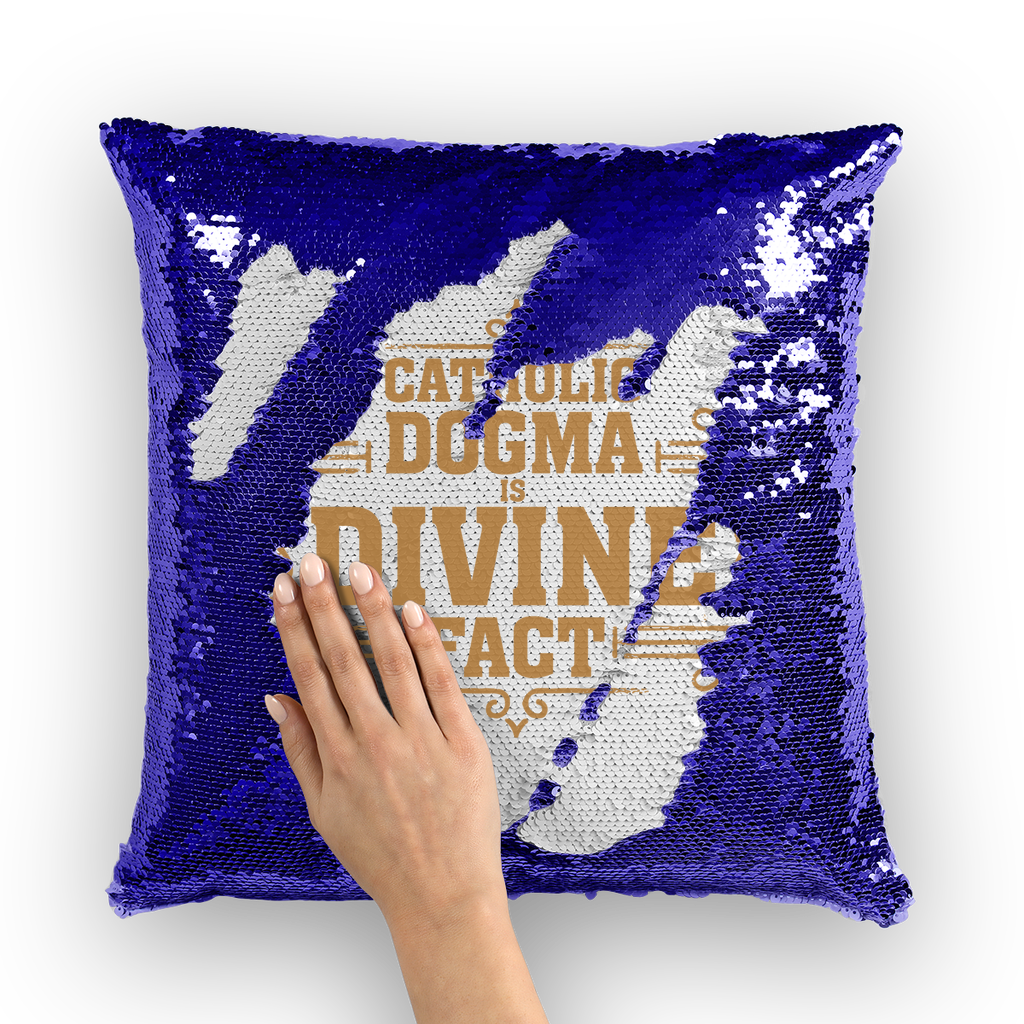 Catholic Dogma is Divine Fact Sequin Cushion Cover