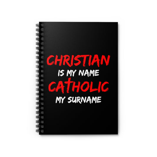 Christian is my Name, Catholic my Surname Spiral Notebook - Ruled Line