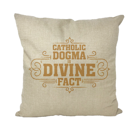 Catholic Dogma is Divine Fact Throw Pillows