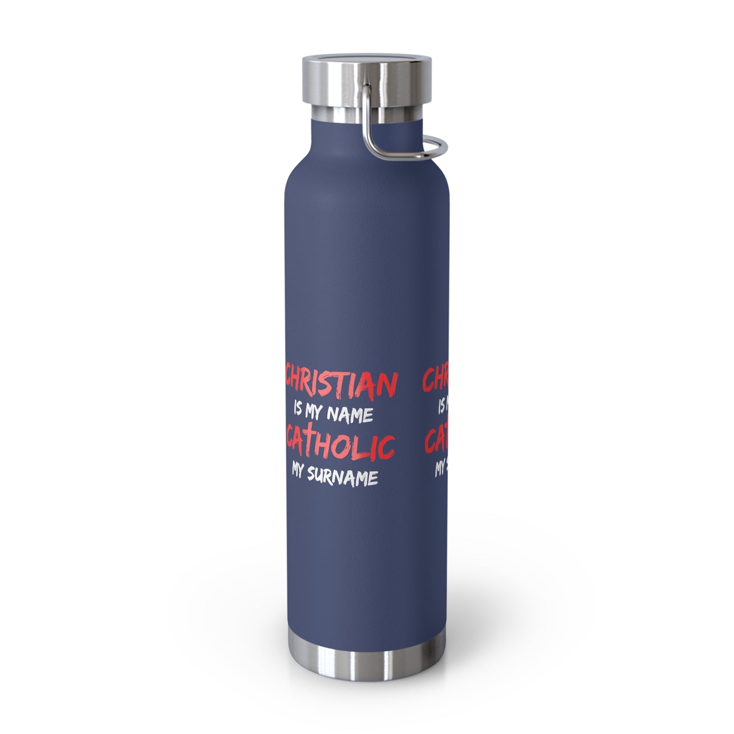 Christian is my Name, Catholic my Surname Copper Vacuum Insulated Bottle, 22oz