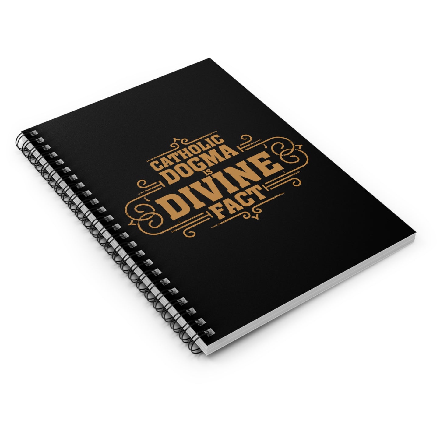 Catholic Dogma is Divine Fact Spiral Notebook - Ruled Line