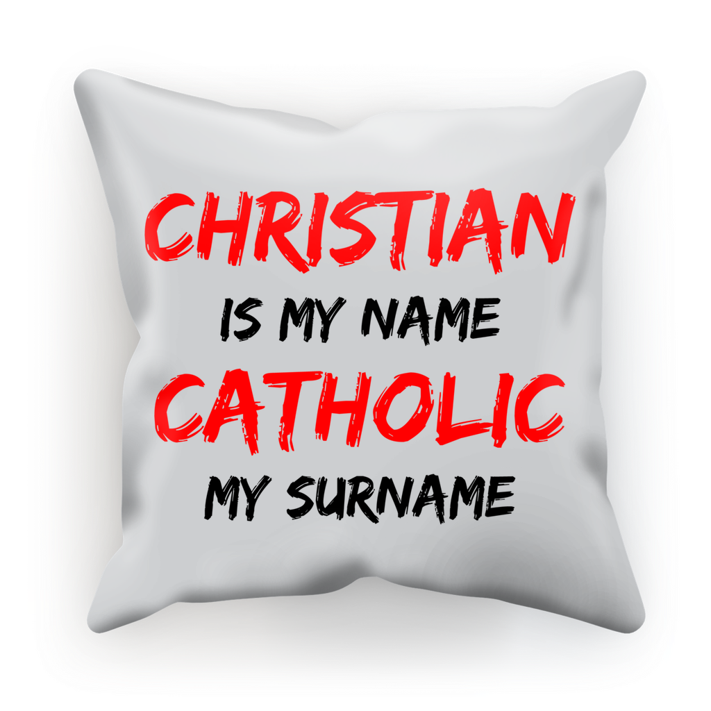 Christian is my Name, Catholic my Surname Cushion Cover