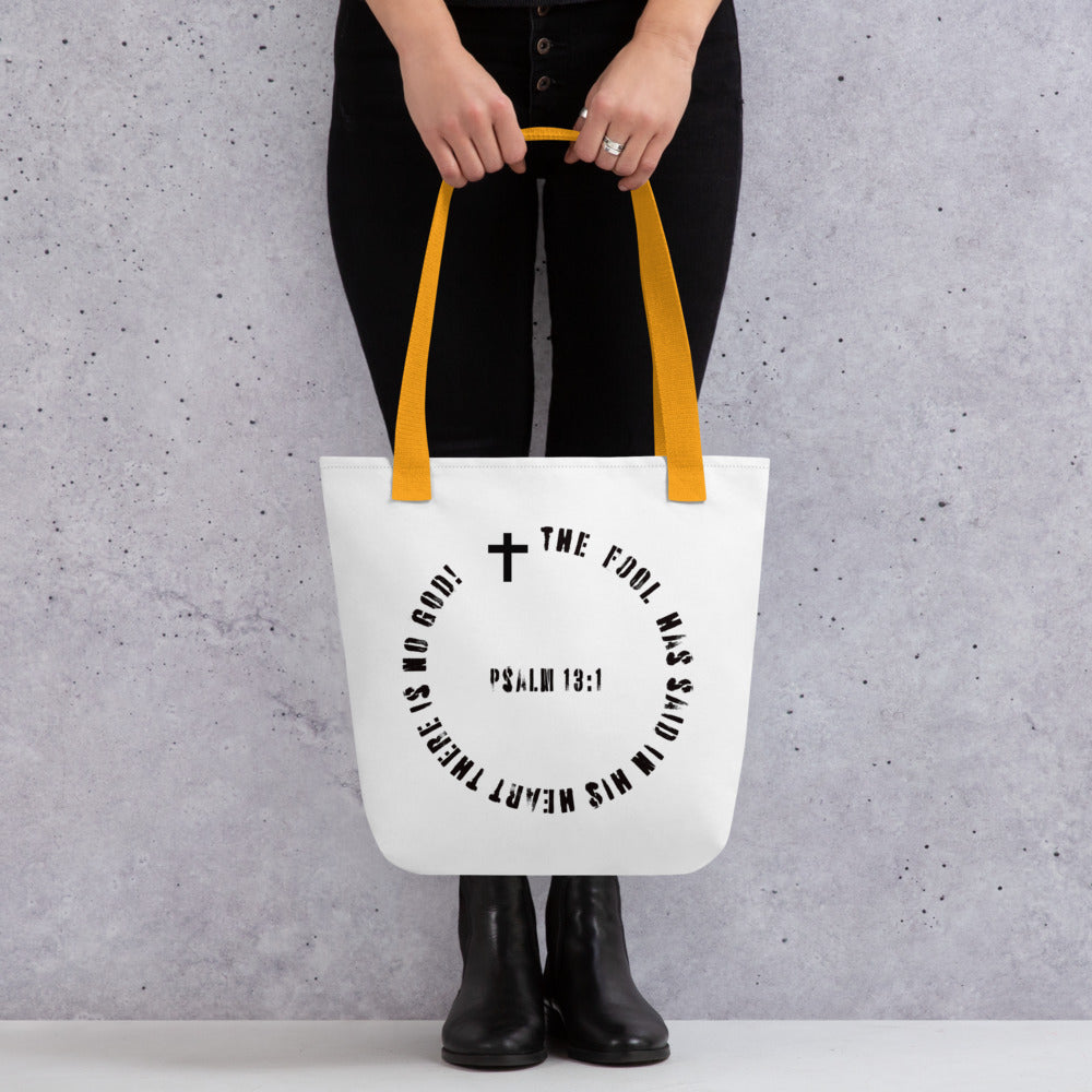 The Fool Says There is No God Psalm 13:1 Tote bag