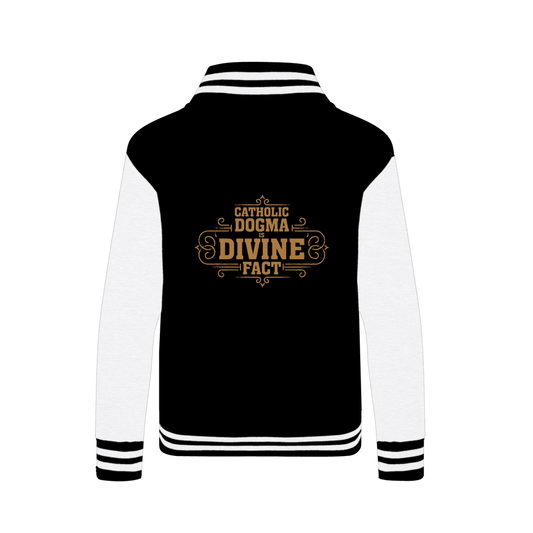 Catholic Dogma is Divine Fact Varsity Jacket