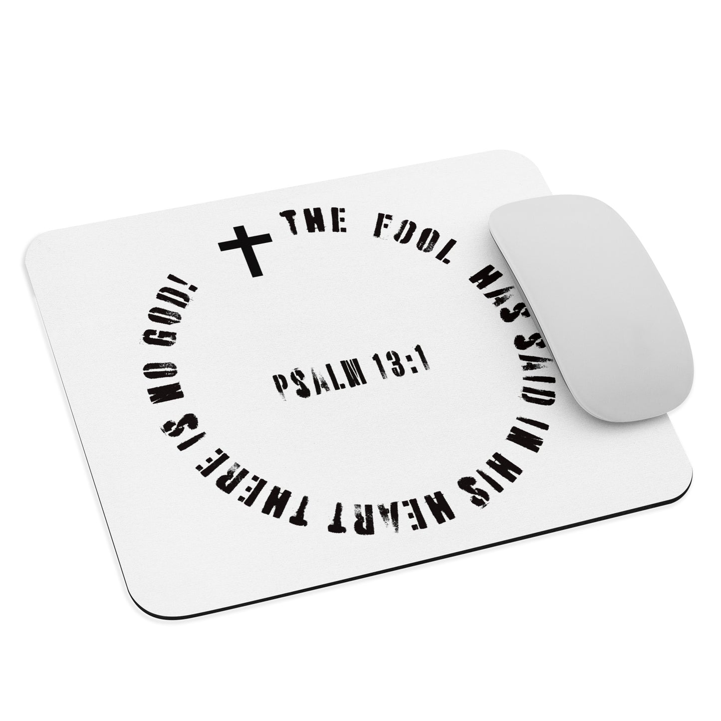 The Fool Says There is No God Psalm 13:1 Mouse pad