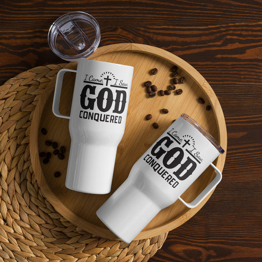 I came, I saw, God Conquered Travel mug with a handle