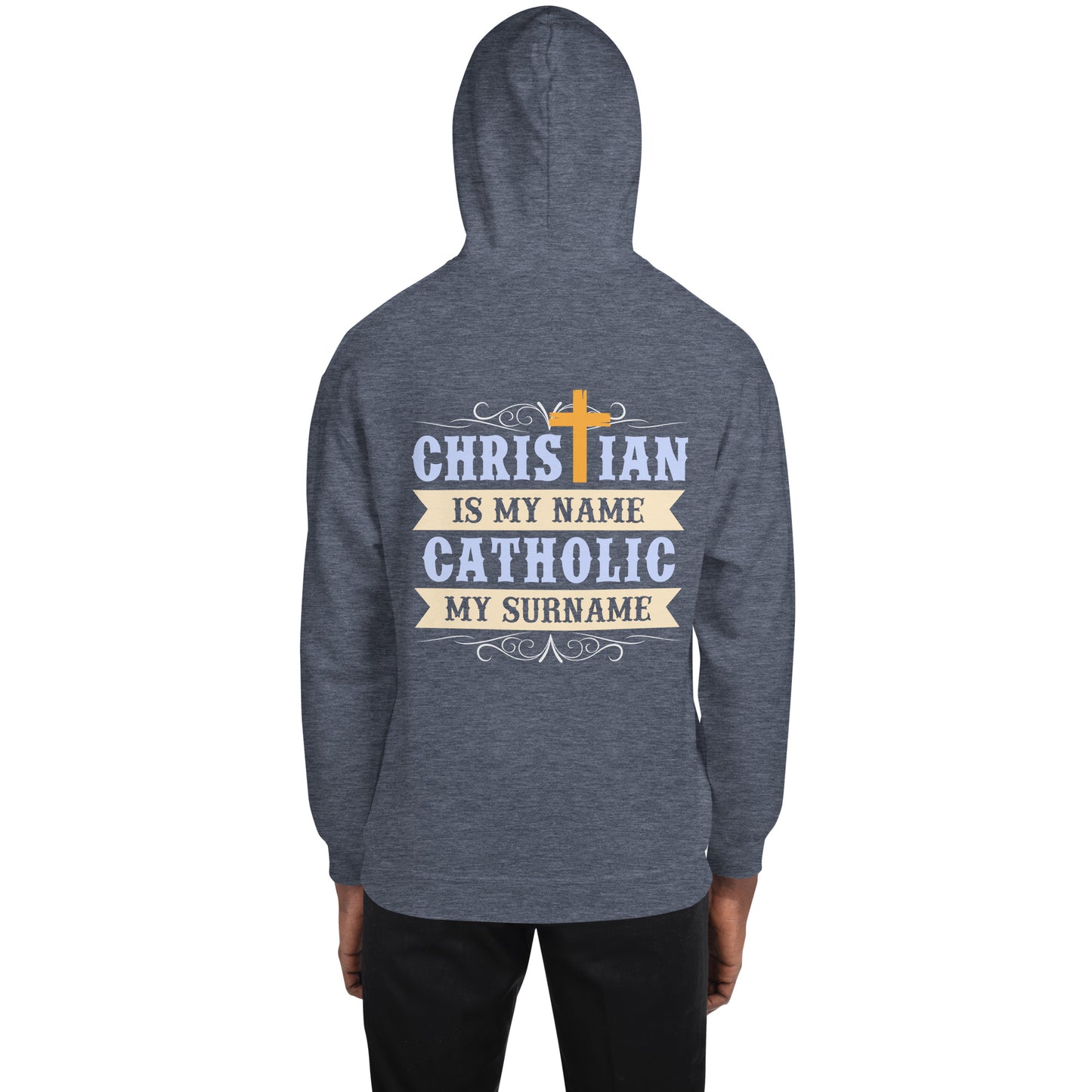 Christian is my Name, Catholic my Surname Men's Hoodie