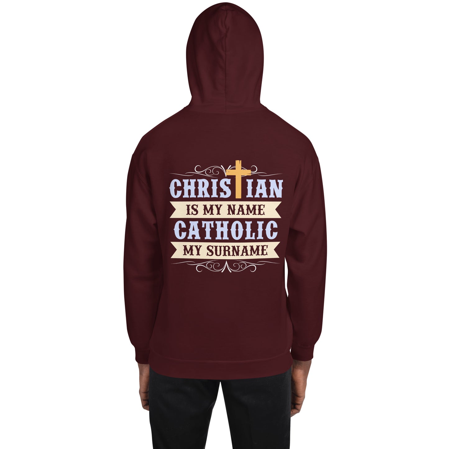 Christian is my Name, Catholic my Surname Men's Hoodie