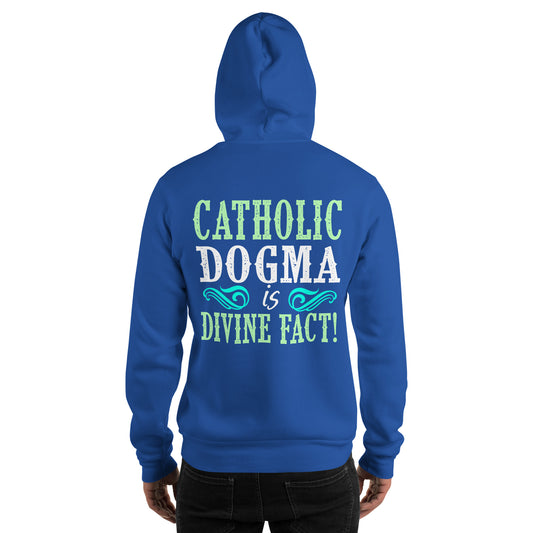 Catholic Dogma is Divine Fact Men's Hoodie