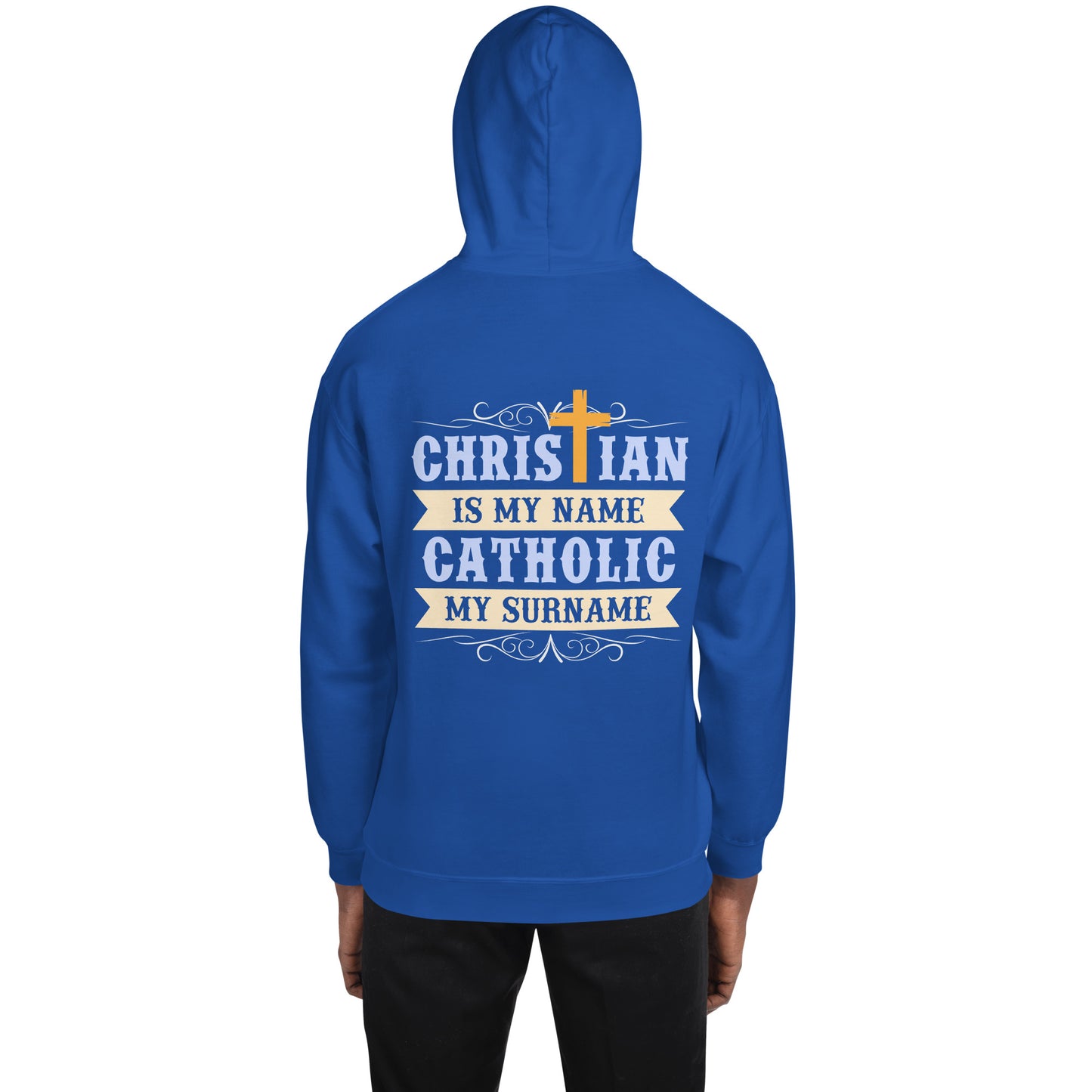 Christian is my Name, Catholic my Surname Men's Hoodie